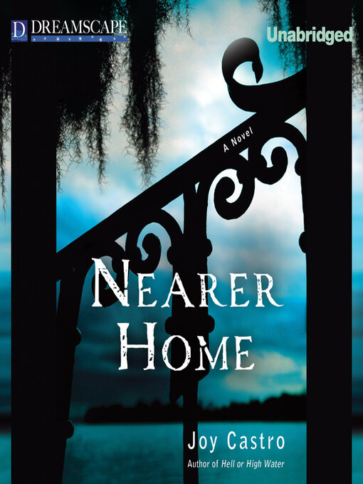 Title details for Nearer Home by Joy Castro - Available